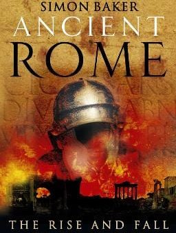 Simon Baker: Ancient Rome: The Rise and Fall of an Empire [2007] paperback For Cheap