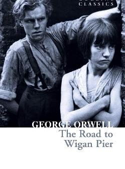 George Orwell: The Road to Wigan Pier (Collins Classics) [2021] paperback Online