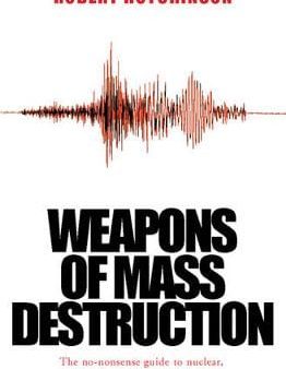 Weapons of Mass Destruction: The No-nonsense Guide to Nuclear, Chemical and Biological Weapons Today Fashion