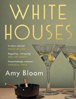 Amy Bloom: White Houses [2019] paperback Supply