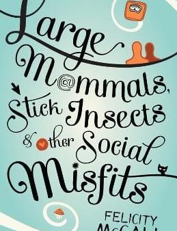 Felicity McCall: Large Mammals, Stick Insects and Other Social Misfits [2012] paperback Online Sale