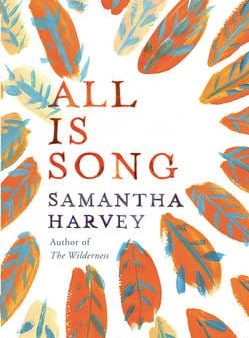 Samantha Harvey: All is Song [2012] paperback Online Sale