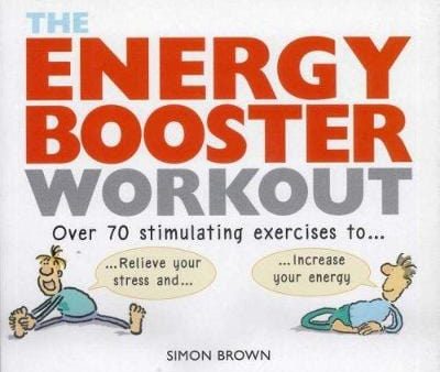 Energy Booster Workout: Over 70 stimulating exercises to wake yourself up and calm yourself down For Cheap